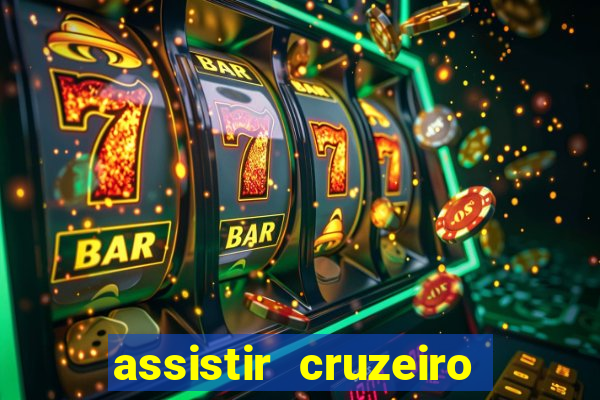 assistir cruzeiro ao vivo hd